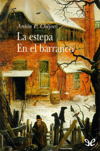 Antón Chéjov — La estepa / En el barranco