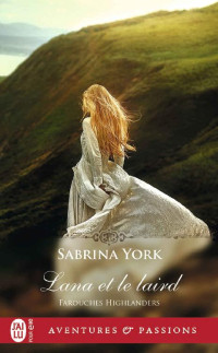 Sabrina York [York, Sabrina] — Farouches Highlanders 3 - Lana et le laird