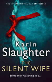 Karin Slaughter — The Silent Wife