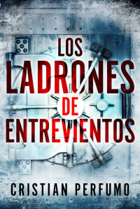 Cristian Perfumo [Cristian Perfumo] — Los ladrones de Entrevientos