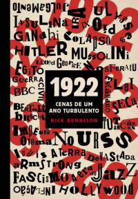 Nick Rennison — 1922: Cenas de um ano turbulento