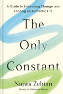 Najwa Zebian — The Only Constant : A Guide to Embracing Change and Leading an Authentic Life