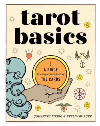 Johannes Fiebig and Evelin Bürger — Tarot Basics: A Guide to Using & Interpreting the Cards