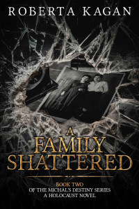 Roberta Kagan — A Family Shattered (Michal's Destiny Book Two)