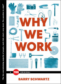 Barry Schwartz — Why We Work (TED Books)