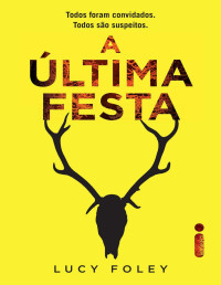 Lucy Foley [Foley, Lucy] — A Última Festa
