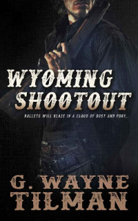G. Wayne Tilman — Gun for Wells Fargo 02 Wyoming Shootout