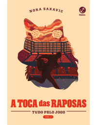 Nora Sakavic — A toca das raposas (Vol. 1 Tudo Pelo Jogo)