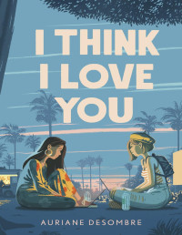 Auriane Desombre — I Think I Love You