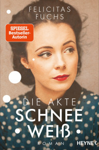 Felicitas Fuchs — Die Akte Schneeweiß