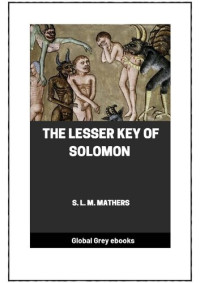 Samuel Liddell MacGregor Mathers — The Lesser Key of Solomon