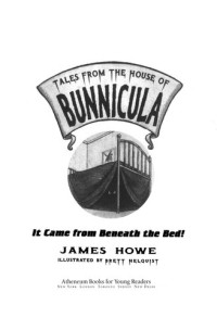 James Howe [Howe, James] — It Came From Beneath the Bed!
