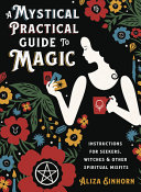 Einhorn, Aliza — A Mystical Practical Guide to Magic: Instructions for Seekers, Witches & Other Spiritual Misfits