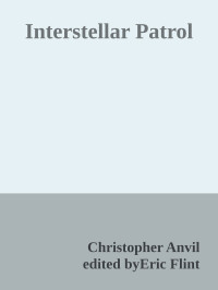 Christopher Anvil & edited byEric Flint — Interstellar Patrol