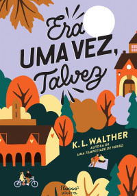 K. L. Walther — Era uma vez, talvez