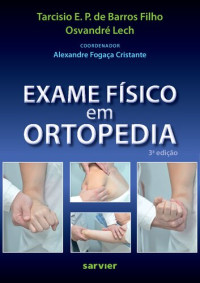 Tarcisio Eloy Pessoa De Barros Filho, Osvandre Luiz Canfield Lech, Alexandre Fogaça Cristante — Exame Físico Em Ortopedia