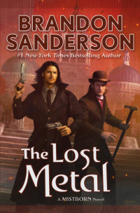 Brandon Sanderson — The Lost Metal: A Mistborn Novel (The Mistborn Saga Book 7)
