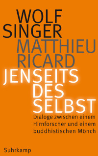 Wolf Singer, Matthieu Ricard — Jenseits des Selbst