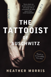 Heather Morris — The Tattooist of Auschwitz