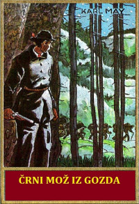Karl May — Iz domačih logov - 3 ČRNI MOŽ IZ GOZDA