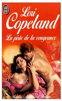 Copeland, Lori [Copeland, Lori] — La Piste De La Vengeance