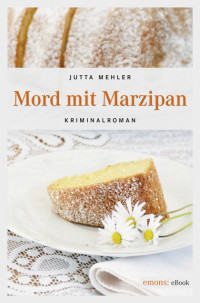 Mehler, Jutta [Mehler, Jutta] — Thekla, Hilde & Wally 03 - Mord mit Marzipan