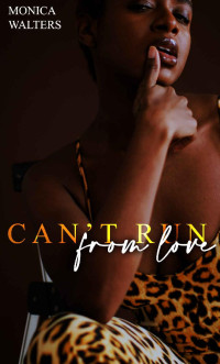 Monica Walters — Can't Run From Love
