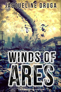 Jacqueline Druga [Druga, Jacqueline] — Winds of Ares: An Apocalypse Thriller