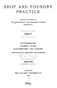 International Correspondence Schools — Shop and Foundry Practice : Patternmaking. Foundry work. Blacksmithing and forging.