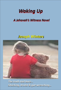 Winters, Joseph [Winters, Joseph] — Waking Up. A Jehovah's Witness Novel