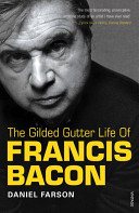 Farson, Daniel — The Gilded Gutter Life of Francis Bacon