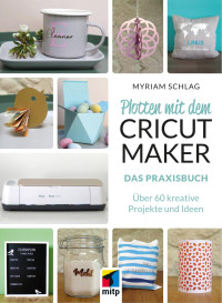 Myriam Schlag — Plotten mit dem CRICUT MAKER
