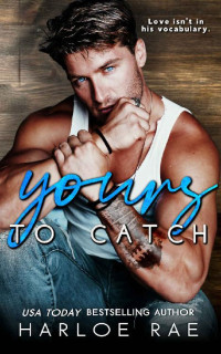 Harloe Rae — Yours to Catch: A Friends-to-Lovers Small Town Standalone Romance