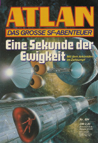 Hubert Haensel — ATLAN 160-Eine Sekunde der Ewigkeit (Im Auftrag der Kosmokraten)
