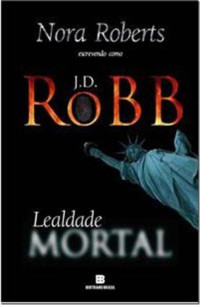 J. D. Robb — 09. Lealdade Mortal