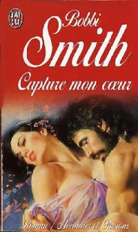 Bobbi Smith [Smith, Bobbi] — Capture mon Coeur