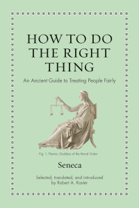 Seneca; — How to Do the Right Thing