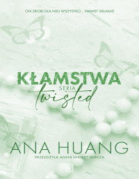 Ana Huang — Kłamstwa. Seria Twisted