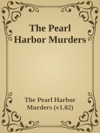 The Pearl Harbor Murders (v1.02) — The Pearl Harbor Murders