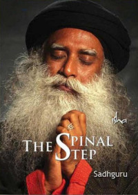 Sadhguru Jaggi Vasudev — The Spinal Step