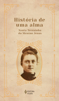 Santa Teresinha do Menino Jesus — História de uma alma