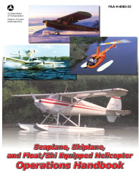 AFS-630 — FAA-H-8083-23, Seaplane, Skiplane, and Float/Ski Equipped Helicopter Operations Handbook--1 of 4