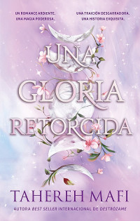 Tahereh Mafi — Una gloria retorcida