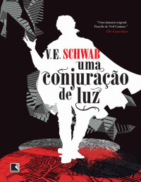 V. E. Schwab [Schwab, V. E.] — (Tons de Magia #3) Uma Conjuração de Luz