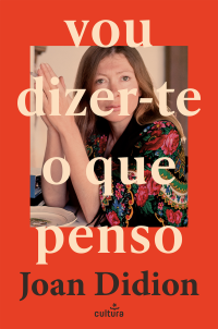 Joan Didion — Vou Dizer-te o Que Penso