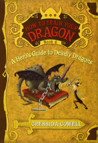 Cressida Cowell — How to Train Your Dragon: A Hero's Guide to Deadly Dragons