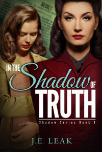 J.E. Leak — In the Shadow of Truth