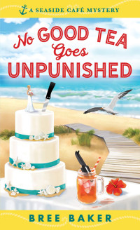 Bree Baker [Baker, Bree] — No Good Tea Goes Unpunished