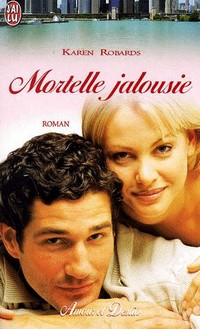 Karen Robards [Robards, Karen] — Mortelle jalousie