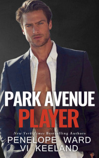 Penelope Ward, Vi Keeland — Park Avenue Player (A Series of Standalone Novels #1)
